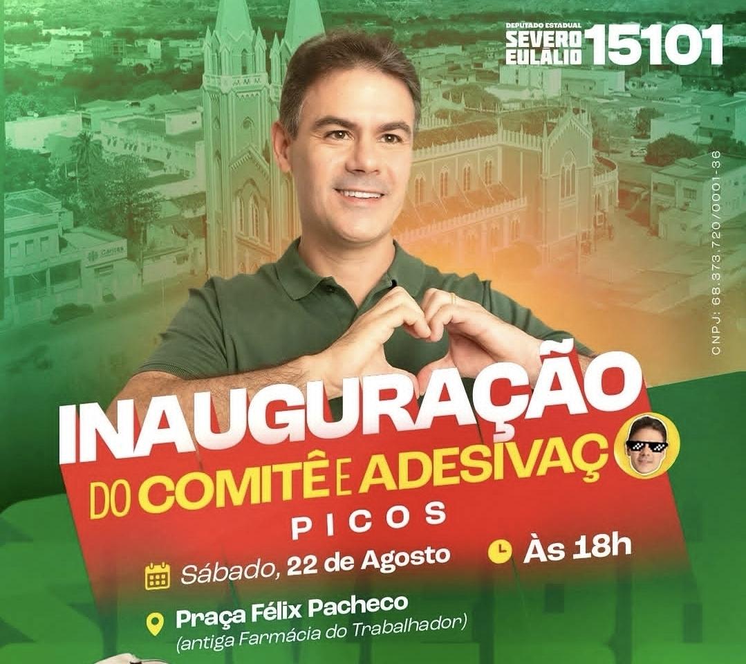 Severo Eulálio inaugura comitê em Picos neste sábado e deve reunir multidão