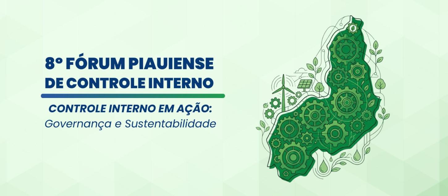 8º Fórum Piauiense de Controle Interno debate governança e inovação na gestão pública; inscrições abertas