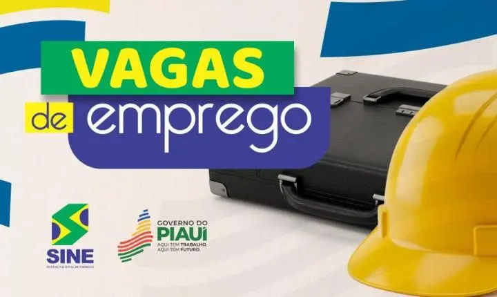 Sine divulga novas vagas de trabalho em Teresina, Floriano e Picos nesta quinta (22)